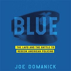 Book Talk: Blue: The LAPD and the Battle to Redeem American Policing