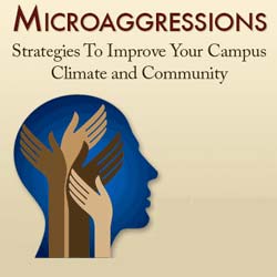Microaggressions: Strategies to Improve Your Campus Climate and Community
