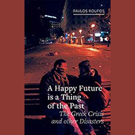 A Happy Future is a Thing of the Past: The Greek Crisis and Other Disasters